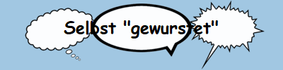 Selbst "gewurstet"