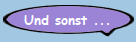 Und sonst ...