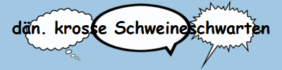 dn. krosse Schweineschwarten